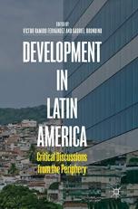 Development in Latin America : Critical Discussions from the Periphery 