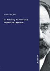 Die Bedeutung der Philosophie Hegels fÃ¼r die Gegenwart (German Edition) 