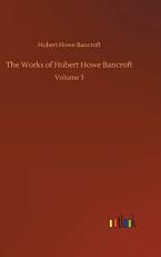 The Works of Hubert Howe Bancroft: Volume 3 