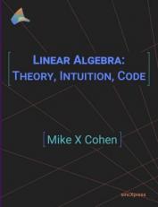 Linear Algebra: Theory, Intuition, Code 