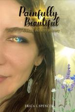 Painfully Beautiful- a Lightworkers Journey 